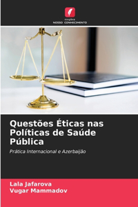 Questões Éticas nas Políticas de Saúde Pública