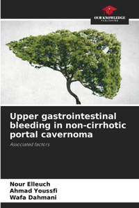Upper gastrointestinal bleeding in non-cirrhotic portal cavernoma