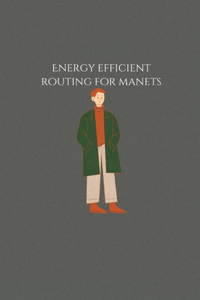 Energy efficient routing for manets