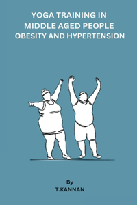 Yoga Training in Middle Aged People Obesity and Hypertension