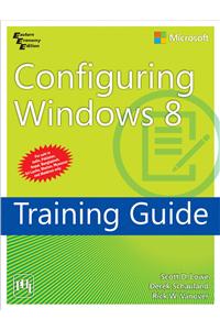 Configuring Windows 8 Training Guide