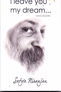 Leave You My Dream: Osho Memoirs