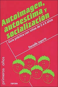 Autoimagen, autoestima y socializaci=n / Self-image, self-esteem and socialization