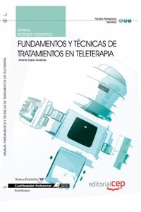 Manual Fundamentos y Tecnicas de tratamientos en Teleterapia. Cualificaciones Profesionales
