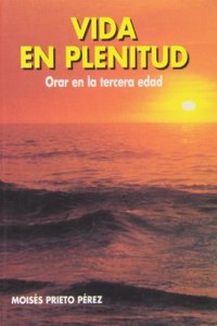 Vida en plenitud: Orar en la tercera edad