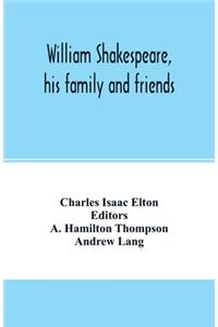 William Shakespeare, his family and friends