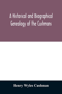 Historical and biographical genealogy of the Cushmans