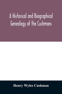 A Historical and biographical genealogy of the Cushmans