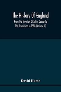 The History Of England From The Invasion Of Julius Caesar To The Revolution In 1688