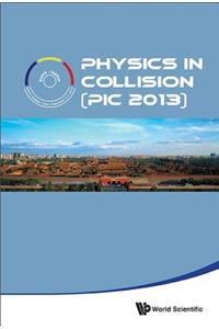 Physics in Collision (PIC 2013)