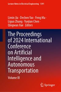 The Proceedings of 2024 International Conference on Artificial Intelligence and Autonomous Transportation