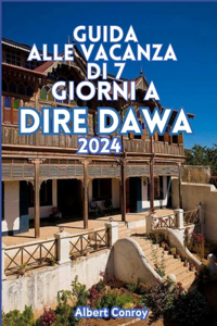 Guida Alle Vacanza Di 7 Giorni a Dire Dawa 2024
