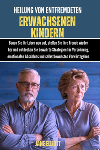 Heilung von entfremdeten erwachsenen Kindern