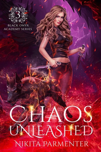 Chaos Unleashed (Black Onyx Academy) Book 3