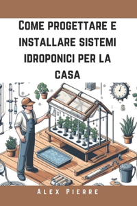 Come progettare e installare sistemi idroponici per la casa