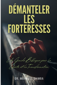 Démanteler les Forteresses