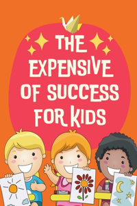 THE Expensive OF SUCCESS FOR KIDS