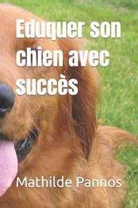 Eduquer son chien avec succès