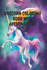 Unicorn Coloring Book with Affirmation for Teens