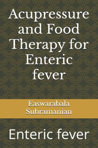 Acupressure and Food Therapy for Enteric fever