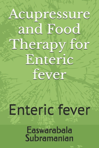 Acupressure and Food Therapy for Enteric fever
