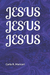 Jesus Jesus Jesus