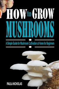 How to Grow Mushrooms