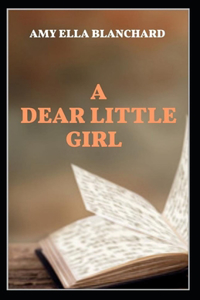 A Dear Little Girl by Amy Ella Blanchard illustrated edition