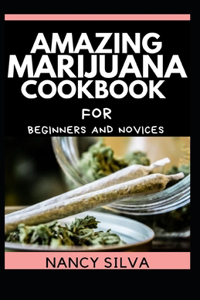 Amazing Marijuana cookbook for beginners and novices