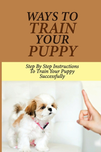 Ways To Train Your Puppy