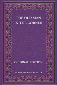 The Old Man in the Corner - Original Edition