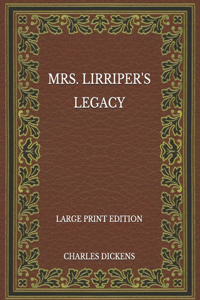 Mrs. Lirriper's Legacy - Large Print Edition