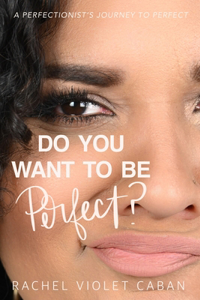 Do You Want to Be Perfect?