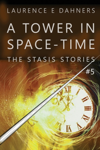 Tower in Space-Time (The Stasis Stories #5)