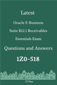 Latest Oracle E-Business Suite R12.1 Receivables Essentials Exam 1Z0-518 Questions and Answers