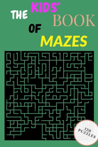 The Kids' Book of Mazes