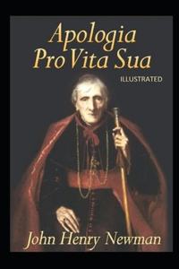 Apologia Pro Vita Sua Illustrated