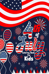 4th of July Coloring Book for Kids: Happy 4th of July Independence Day Coloring Book for Kids. Patriotic Coloring Book for Kids Ages 4-8. Fourth of July Activity Book for Kids. 4th of 