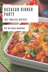 365 Timeless Oaxacan Dinner Party Recipes