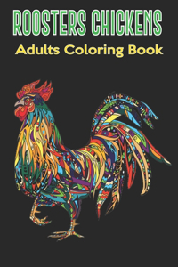 Roosters Chickens Adults Coloring Book