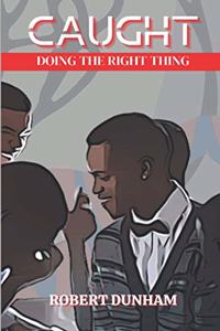 Caught Doing The Right Thing