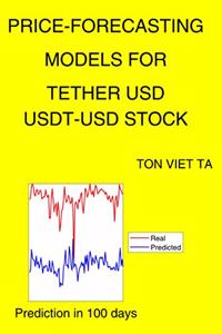 Price-Forecasting Models for Tether USD USDT-USD Stock