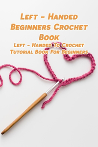 Left - Handed Beginners Crochet Book