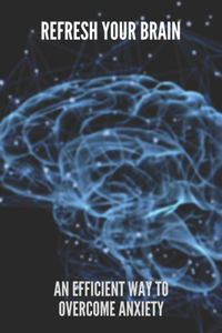 Refresh Your Brain