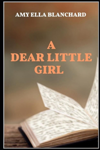 A Dear Little Girl by Amy Ella Blanchard illustrated edition
