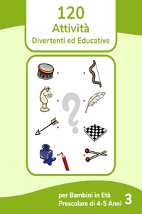 120 Attività Divertenti ed Educative per Bambini in Età Prescolare di 4-5 Anni 3