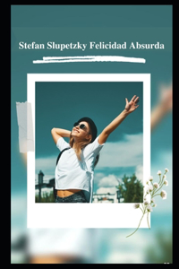 Stefan Slupetzky felicidad absurda