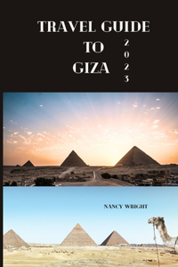 Travel Guide To Giza 2023