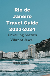 Rio de Janeiro Travel Guide 2023-2024