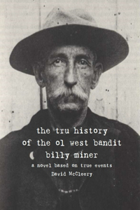 tru history of the ol west bandit billy miner